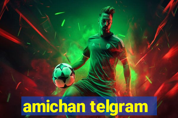 amichan telgram